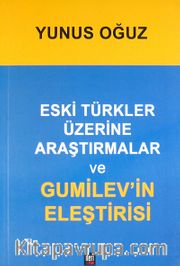 Eski Türkler Üzerine Araştırmalar ve Gumilev'in Eleştirisi