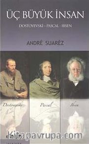 Üç Büyük İnsan <br /> Dostoyevski - Pascal - Irsen