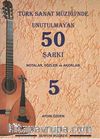 Türk Sanat Müziğinde Unutulmayan 50 Şarkı -5 & Notalar, Sözler ve Akorlar