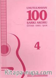 Unutulmayan 100 Şarkı Akoru -4 <br /> Gitar-Org-Şan