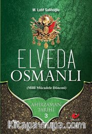 Elveda Osmanlı / Ahir Zaman Tarihi 3