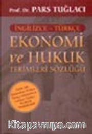 Ekonomi ve Hukuk Terimleri Sözlüğü / Özel Ek: Osmanlıca-Türkçe / Türkçe-Osmanlıca/Latince Türkçe Hukuk Terimleri