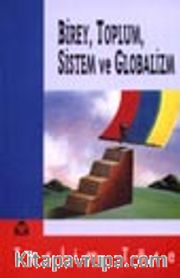 Birey, Toplum, Sistem ve Globalizm