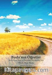 Buda'nın Öğretisi <br /> Acıyı Huzur, Neşe ve Özgürlüğe Dönüştürme Yolu