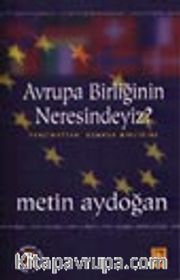 Avrupa Birliğinin Neresindeyiz? Tanzimattan Gümrük Birliğine
