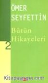Ömer Seyfettin Bütün Hikayeleri -2-