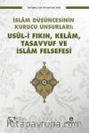İslam Düşüncesinin Kurucu Unsurları:  Usul-i Fıkıh-Kelam-Tasavvuf-İslam Felsefesi