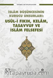 İslam Düşüncesinin Kurucu Unsurları:  Usul-i Fıkıh-Kelam-Tasavvuf-İslam Felsefesi