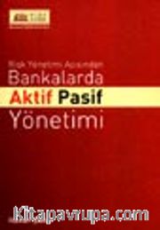 Risk Yönetimi Açısından Bankalarda Aktif Pasif Yönetimi