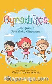Oynadıkça <br /> Çocuğumun Psikoloğu Oluyorum