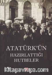 Atatürk'ün Hazırlattığı Hutbeler