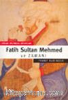 Fatih Sultan Mehmed ve Zamanı