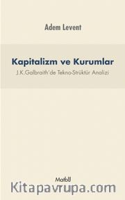 Kapitalizm ve Kurumlar <br /> J.K.Galbraith’de Tekno-Strüktür Analizi