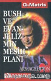 Bush ve Evanjelizmin Mesih Planı