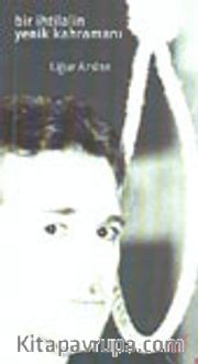 Bir İhtilalin Yenik Kahramanı