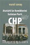Atatürk'ün Kemiklerini Sızlatan Parti: CHP
