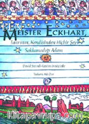 Ben, Meister Eckhart <br /> Tanrı'nın Kendisinden Hiçbir Şeyi Saklamadığı Adam