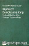Kapitalizm Demokrasiye Karşı Tarihsel Maddeciliğin Yeniden Yorumlanması