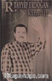 R.Tayyip Erdoğan Kimdir?
