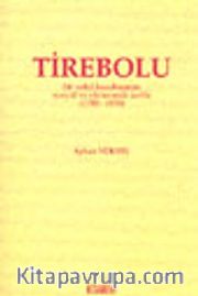 Tirebolu Bir Sahil Kasabasının Sosyal ve Ekonomik Tarihi (1788-1858)