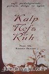 Kalp, Nefs ve Ruh / Tekamül, Denge ve Uyumun Sufice Psikolojisi