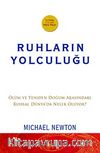 Ruhların Yolculuğu Ölüm ve Yeniden Doğum Arasındaki Ruhsal Dünya'da Neler Oluyor?