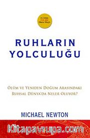 Ruhların Yolculuğu Ölüm ve Yeniden Doğum Arasındaki Ruhsal Dünya'da Neler Oluyor?