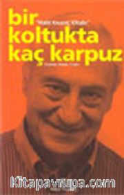 Halit Kıvanç Kitabı / Bir Koltukta Kaç Karpuz