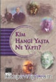 Kim Hangi Yaşta Ne Yaptı?