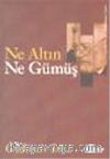 Ne Altın Ne Gümüş