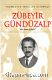 Zübeyir Gündüzalp "Bir İman Fedaisi"