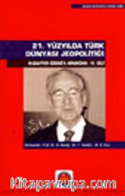 21. Yüzyılda Türk Dünyası Jeopolitiği Muzaffer Özdağ'a Armağan IV. Cilt