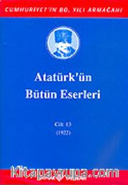 Atatürk'ün Bütün Eserleri / 13.Cilt