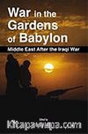 War in the Gardens of Babylon Middle East after the Iraqi War