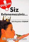 Durun! Siz Evlenemezsiniz...