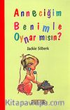 Anneciğim Benimle Oynarmısın?