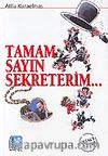Tamam Sayın Sekreterim