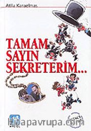 Tamam Sayın Sekreterim