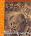 Erhan Bener'in Dünyasına Yolculuk