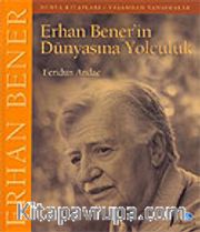 Erhan Bener'in Dünyasına Yolculuk