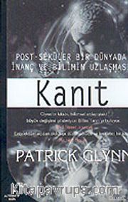 Kanıt / Post-Seküler Bir Dünyada İnanç ve Bilimin Uzlaşması