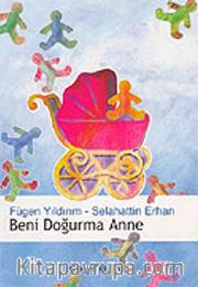 Beni Doğurma Anne