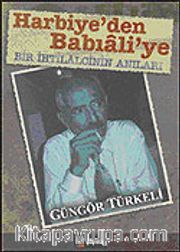 Harbiye'den Babıali'ye Bir İhtilalcinin Anıları
