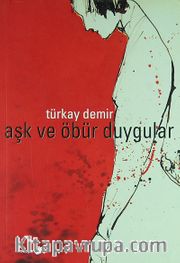 Aşk ve Öbür Duygular