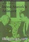 İnönü Atatürk'ü Anlatıyor