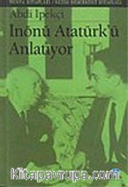 İnönü Atatürk'ü Anlatıyor