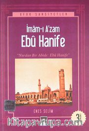 İmam-ı A'zam Ebu Hanife <br /> Nurdan Bir Abide: Ebu Hanife