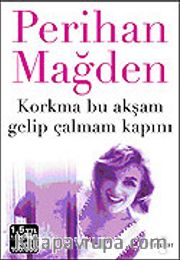 Korkma Bu Akşam Gelip Çalmam Kapını