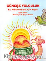 Ciltli / Güneşe Yolculuk: Hz. Muhammed'in Hayatı