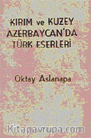 Kırım ve Kuzey Azerbaycan'da Türk Eserleri